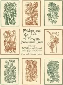 Image of Folklore and Symbolism of Flowers, Plants and Trees by Ernst Lehner