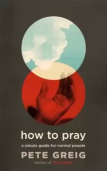 Image of How to Pray : A Simple Guide for Normal People