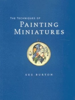 Image of The Techniques of Painting Miniatures by Sue Burton Paperback