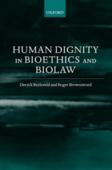 Image of Human Dignity in Bioethics and Biolaw by Deryck Beyleveld Hardback