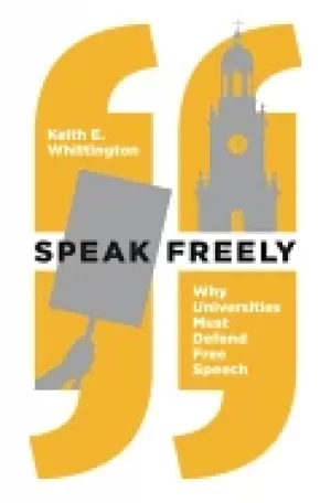 Image of speak freely why universities must defend free speech