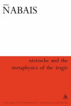 Image of Nietzsche and the Metaphysics of the Tragic by Nuno Nabais Book