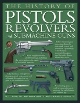 Image of The History of Pistols Revolvers and Submachine Guns by Will Fowler and Anthony North and Charles Stronge Paperback