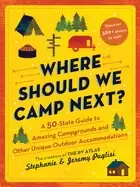 Image of where should we camp next a 50 state guide to amazing campgrounds and other