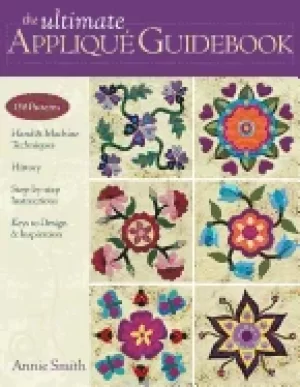 Image of ultimate applique guidebook 150 patterns hand and machine techniques histor