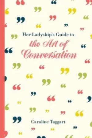 Image of Her ladyships guide to the art of conversation by Caroline Taggart