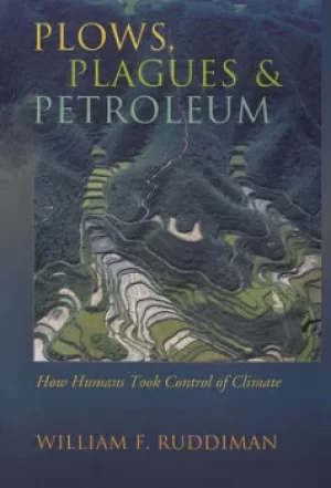 Image of Plows plagues and petroleum by W. F Ruddiman