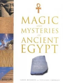Image of Magic and Mysteries of Ancient Egypt by James Bennett and Vivianne Crowley Hardback