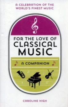 Image of For the Love of Classical Music by Caroline High Hardback