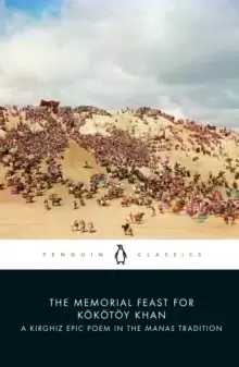Image of The Memorial Feast for Koekoetoey Khan : A Kirghiz Epic Poem in the Manas Tradition