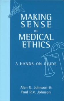 Image of Making Sense of Medical Ethics by Alan G Johnson Book