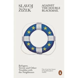 Image of Against the Double Blackmail : Refugees, Terror and Other Troubles with the Neighbours