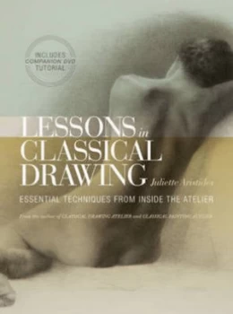 Image of Lessons in Classical Drawing by Juliette Aristides Hardback