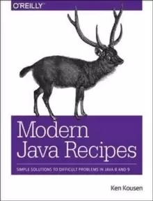 Image of Modern Java Recipes : Simple Solutions to Difficult Problems in Java 8 and 9