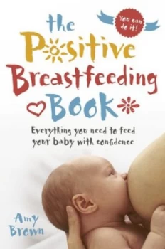 Image of The positive breastfeeding book by Amy Benson Brown