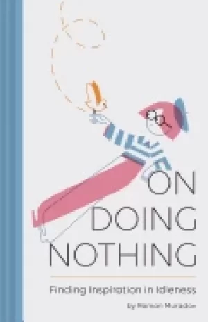 Image of on doing nothing finding inspiration in idleness