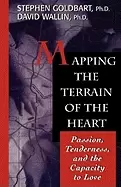Image of mapping the terrain of the heart passion tenderness and the capacity to lov