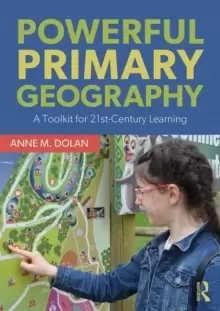 Image of Powerful Primary Geography : A Toolkit for 21st-Century Learning