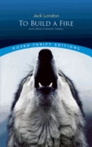 Image of to build a fire and other favorite stories