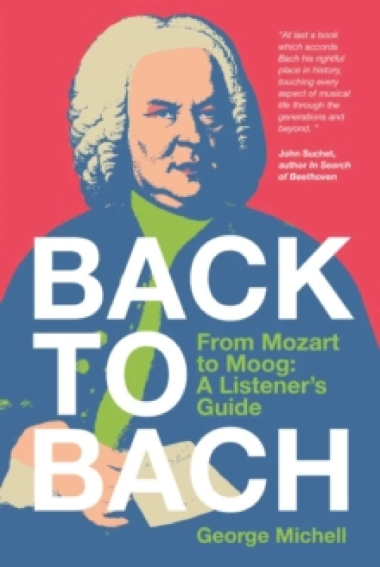 Image of Back to Bach : From Mozart to Moog - A Listener's Guide Hardback