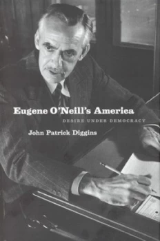 Image of Eugene Oneills America by John Patrick Diggins Hardback