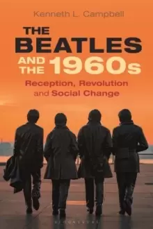 Image of The Beatles and the 1960s : Reception, Revolution, and Social Change