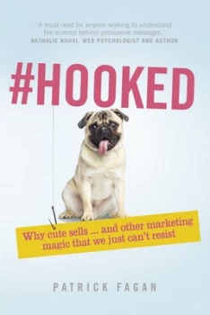Image of Hooked: Why cute sells...and other marketing magic that we just can't resist by Patrick Fagan (Paperback, 2016)