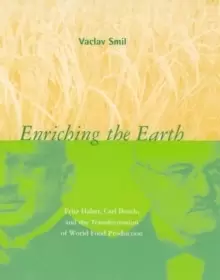 Image of Enriching the Earth : Fritz Haber, Carl Bosch, and the Transformation of World Food Production