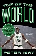 Image of top of the world the inside story of the boston celtics amazing one year tu