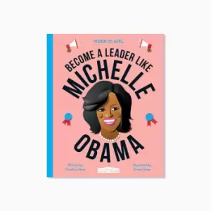 Image of Work it Girl: Become a Leader like Michelle Obama Book
