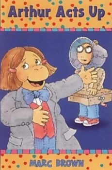 Image of Arthur Acts up by Marc Tolon Brown Book