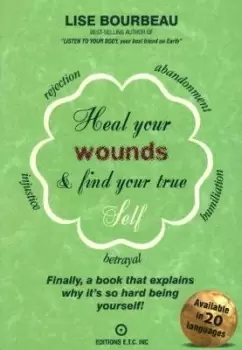 Image of Heal Your Wounds & Find Your True Self by Lise Bourbeau