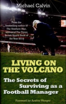Image of Living on the Volcano by Michael Calvin Hardback