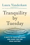 Image of tranquility by tuesday 9 ways to calm the chaos and make time for what matt