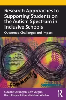 Image of Research Approaches to Supporting Students on the Autism Spectrum in Inclusive Schools : Outcomes, Challenges and Impact