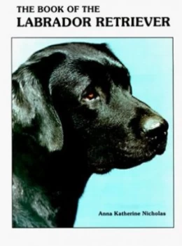 Image of The Book of the Labrador Retriever by Anna Katherine Nicholas Book