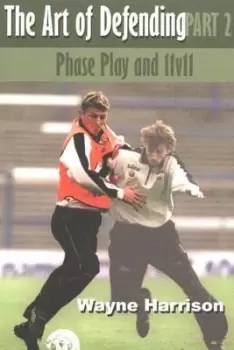 Image of The art of defending Part two Phase play and 11v11 by Wayne Harrison