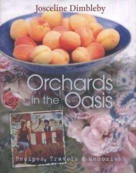 Image of Orchards in the Oasis by Josceline Dimbleby and Jason Lowe Hardback