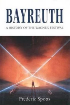 Image of Bayreuth by Frederic Spotts Hardback
