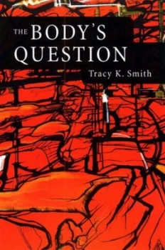 Image of The Bodys Question by Tracy K. Smith Paperback