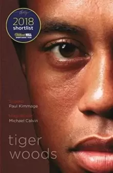 Image of Tiger Woods : Shortlisted for the William Hill Sports Book of the Year 2018