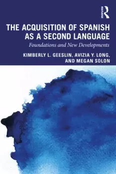 Image of The Acquisition of Spanish as a Second LanguageFoundations and New Developments