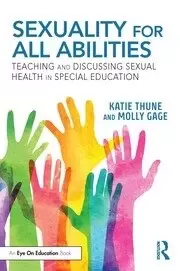 Image of Sexuality for All Abilities Teaching and Discussing Sexual Health in Special Education