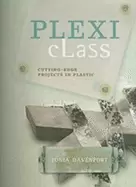 Image of plexi class cutting edge projects in plastic