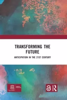 Image of Transforming the Future : Anticipation in the 21st Century