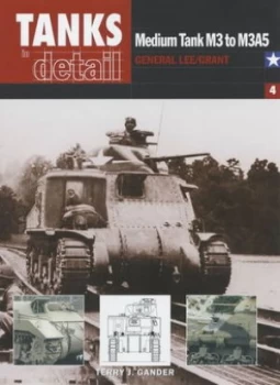 Image of Tanks in Detail. 4 Lee/grant M3 by George Forty Paperback