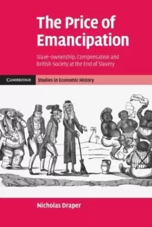 Image of The Price of Emancipation : Slave-Ownership, Compensation and British Society at the End of Slavery