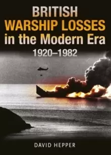 Image of British Warship Losses in the Modern Era : 1920 - 1982
