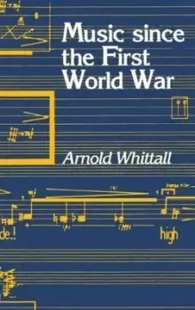 Image of Music Since the First World War by Arnold Whittall