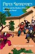 Image of paper swordsmen jin yong and the modern chinese martial arts novel